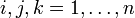i,j,k=1,\ldots,n