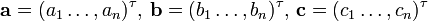 {\mathbf{a}}=(a_1\ldots,a_n)^\tau,\,{\mathbf{b}}=(b_1\ldots,b_n)^\tau,\,{\mathbf{c}}=(c_1\ldots,c_n)^\tau